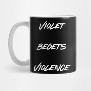 Violet begets Violence Mug